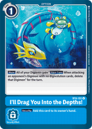Bt4-101 Ill Drag You Into The Depths! Uncommon Single Card